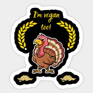 Thanksgiving, Im vegan too reworked Sticker